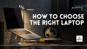 How to choose the right laptop