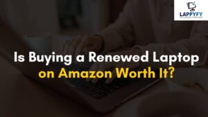 Is Buying a Renewed Laptop on Amazon Worth It?